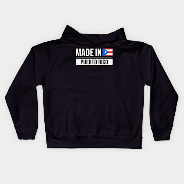 Made In Puerto Rico - Gift for Puerto Rican With Roots From Puerto Rico Kids Hoodie by Country Flags